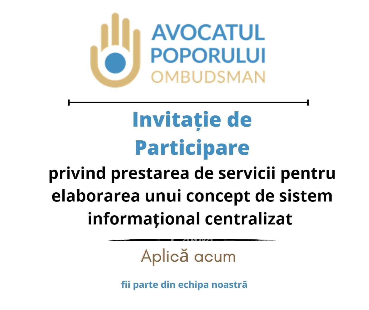 Extinderea concursului de selectare a unui expert/ unei experte în domeniul tehnologiilor informaționale privind prestarea de servicii pentru elaborarea unui concept de sistem informațional centralizat în cadrul Oficiului Avocatului Poporului
