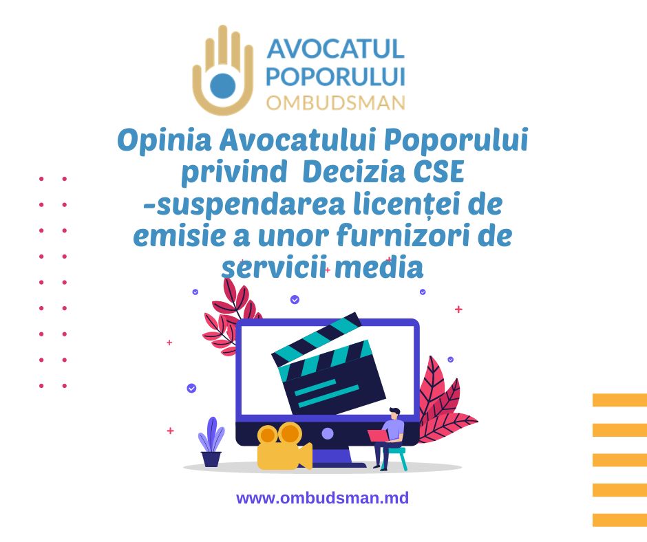 Avocatul Poporului solicită Comisiei Situații Excepționale examinarea oportunității de revizuire sau abrogare a deciziei privind suspendarea licenței de emisie a unor furnizori de servicii media – Decizia CSE trebuie să asigure un echilibru just între respectarea dreptului la libertatea exprimării,  dreptului la proprietate și securitate informațională