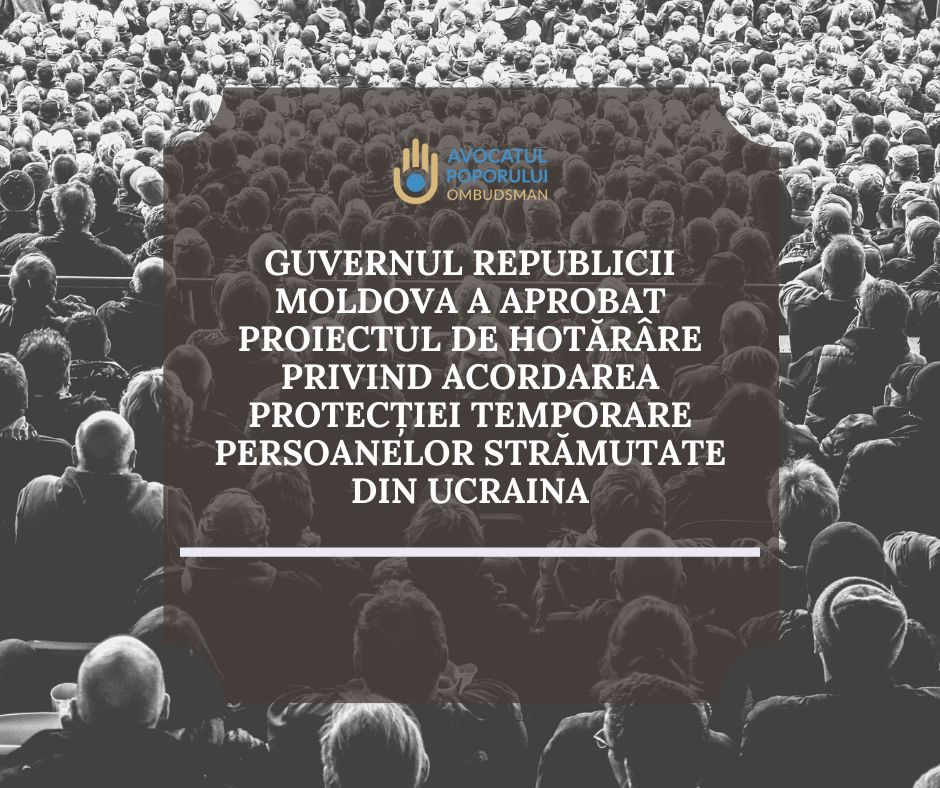 Avocatul Poporului salută aprobarea proiectului de Hotărâre a Guvernului privind acordarea protecției temporare persoanelor refugiate