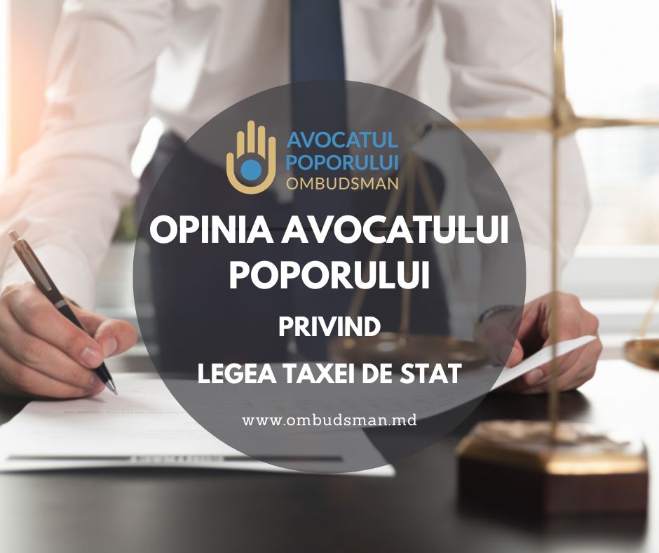 Opinia Avocatului Poporului la proiectul Legii taxei de stat (inițiativa legislativă nr. 484 din 27.12.2022)