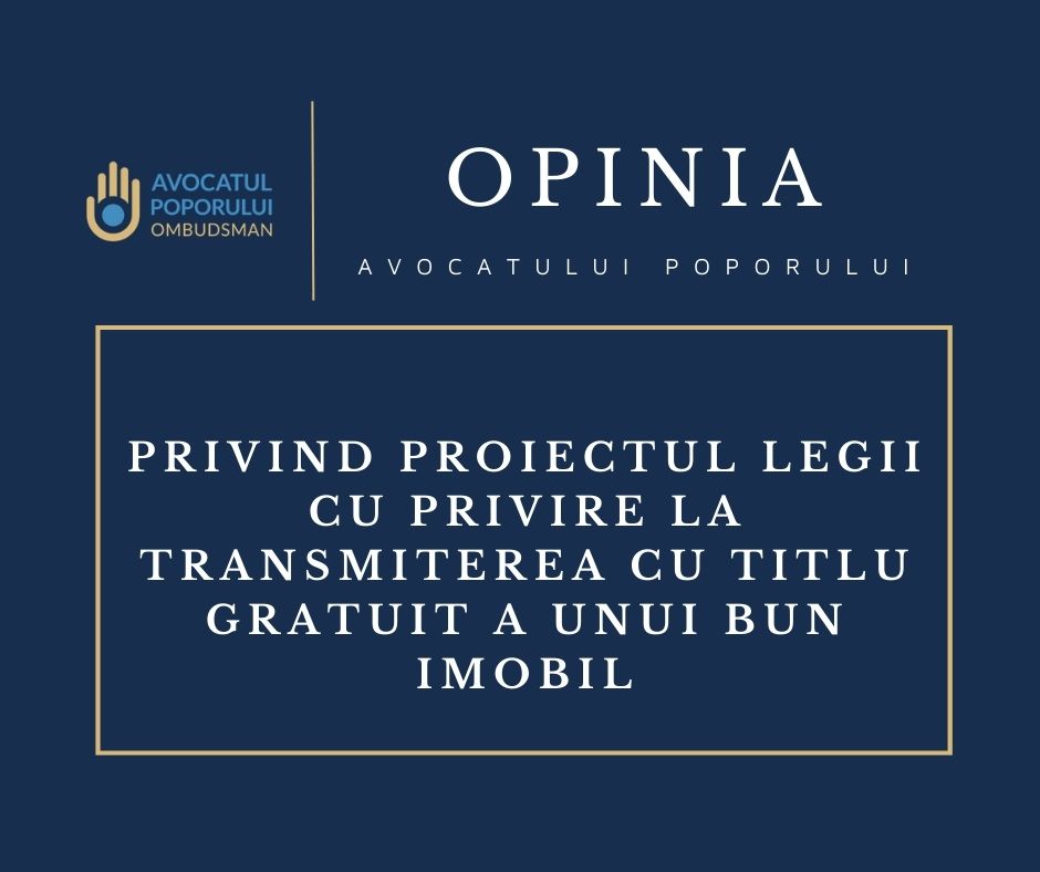 Opinia Avocatului Poporului asupra proiectului Legii cu privire la transmiterea cu titlu gratuit a unui bun imobil