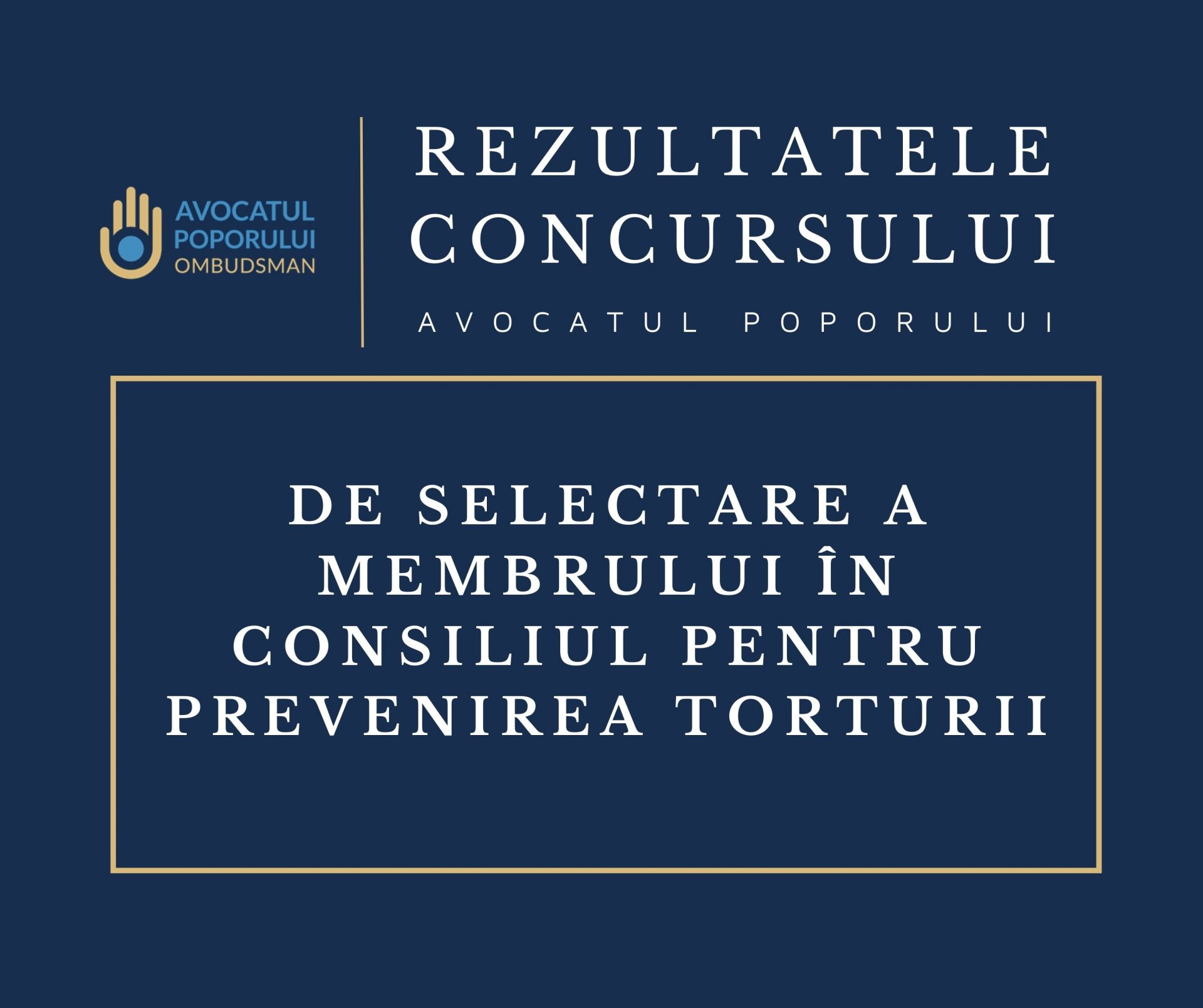 REZULTATELE CONCURSULUI DE SELECTARE A MEMBRULUI ÎN CONSILIUL PENTRU PREVENIREA TORTURII