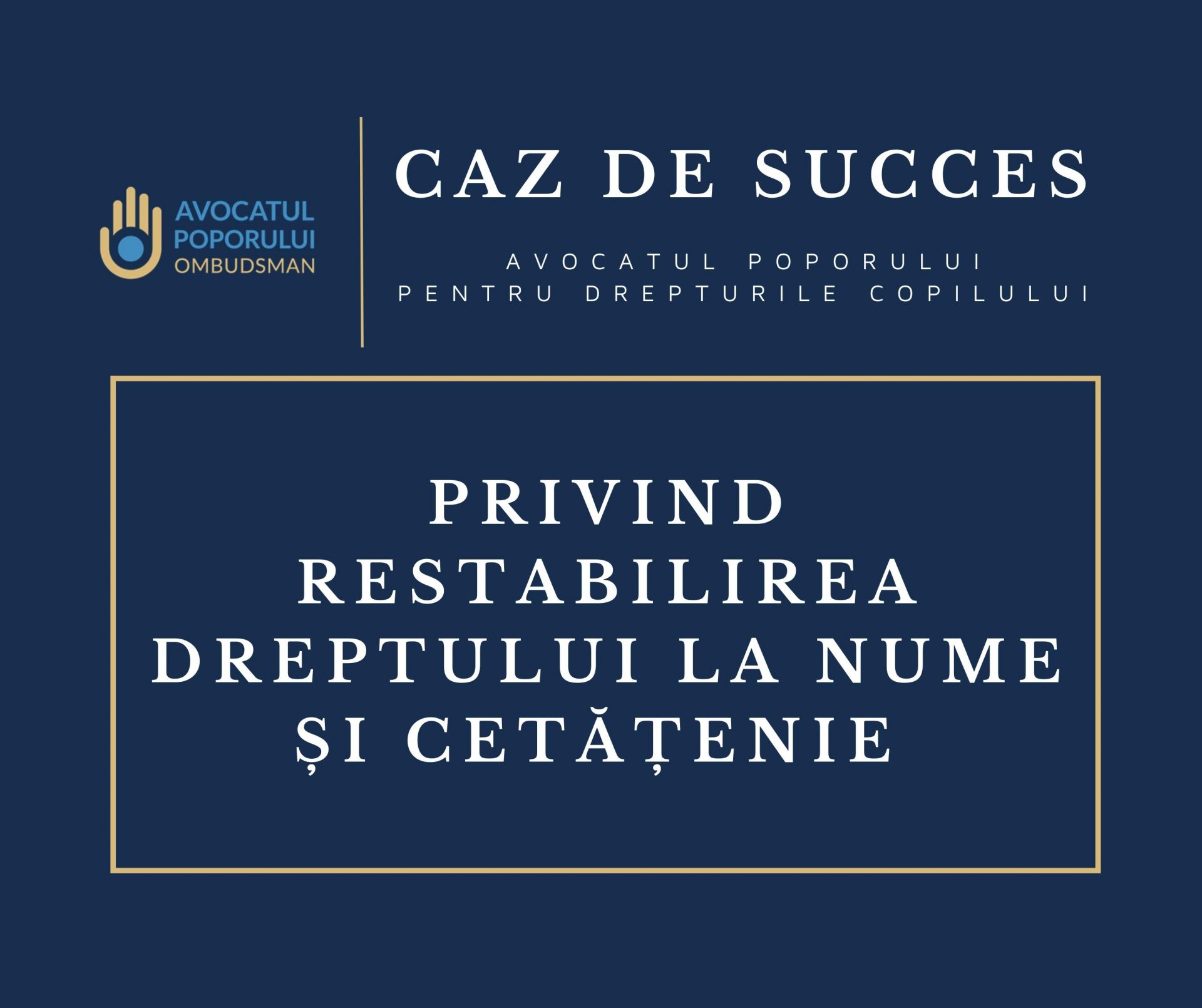 Caz de succes în activitatea Avocatului Poporului pentru drepturile copilului privind restabilirea dreptului la nume și cetățenie