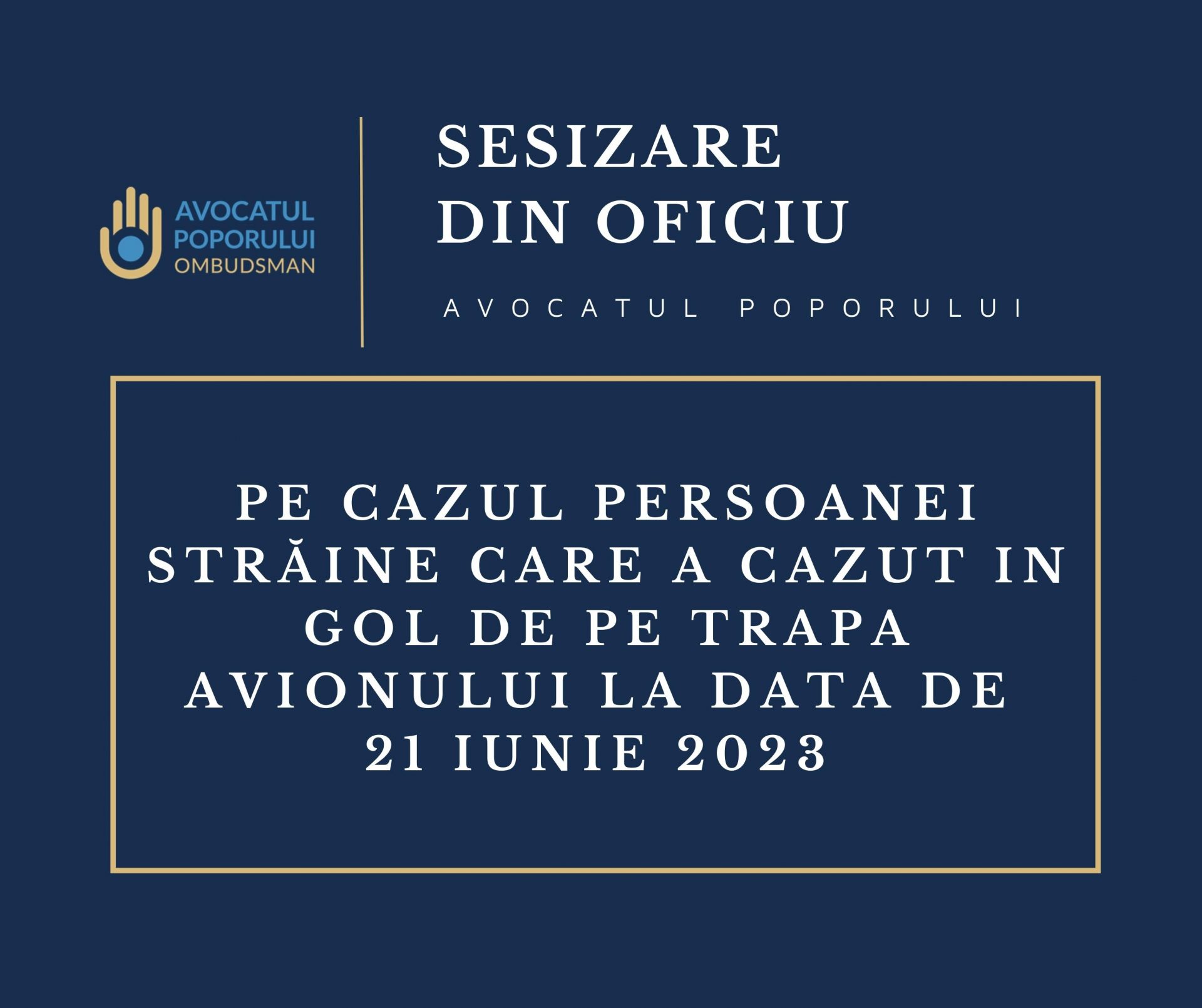 Avocatul Poporului s-a sesizat din oficiu pe cazul persoanei străine, care la data de 21 iunie 2023 a căzut în gol de pe trapa avionului
