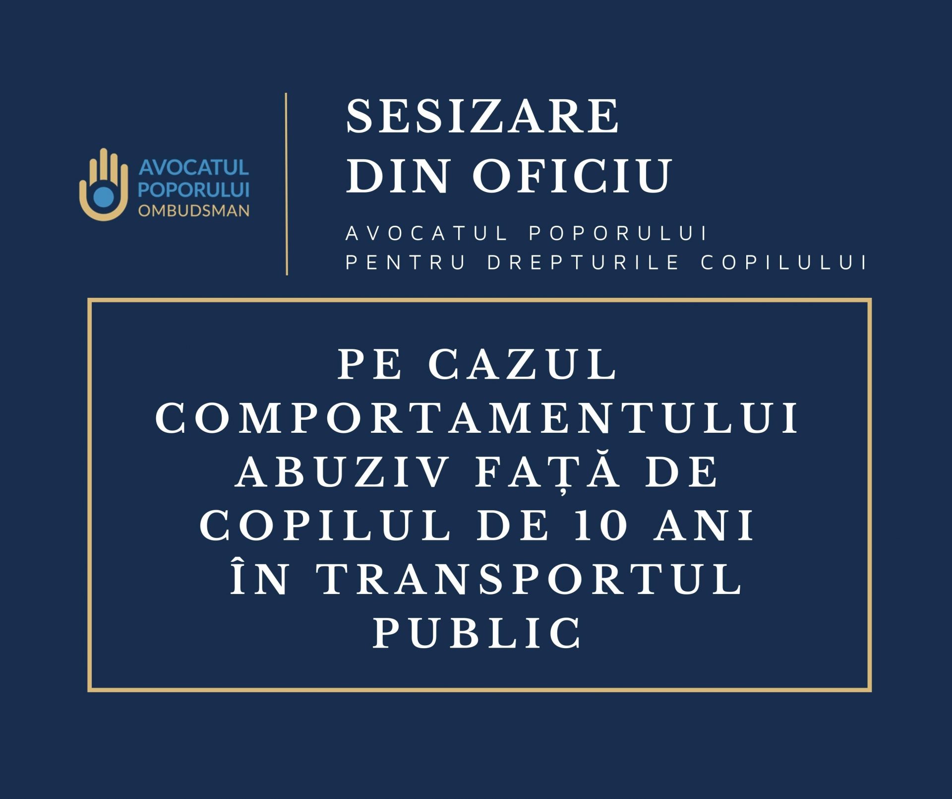 Sesizarea din Oficiu a Avocatului Poporului pentru drepturile copilului privind comportamentul abuziv față de copilul de 10 ani în transportul public