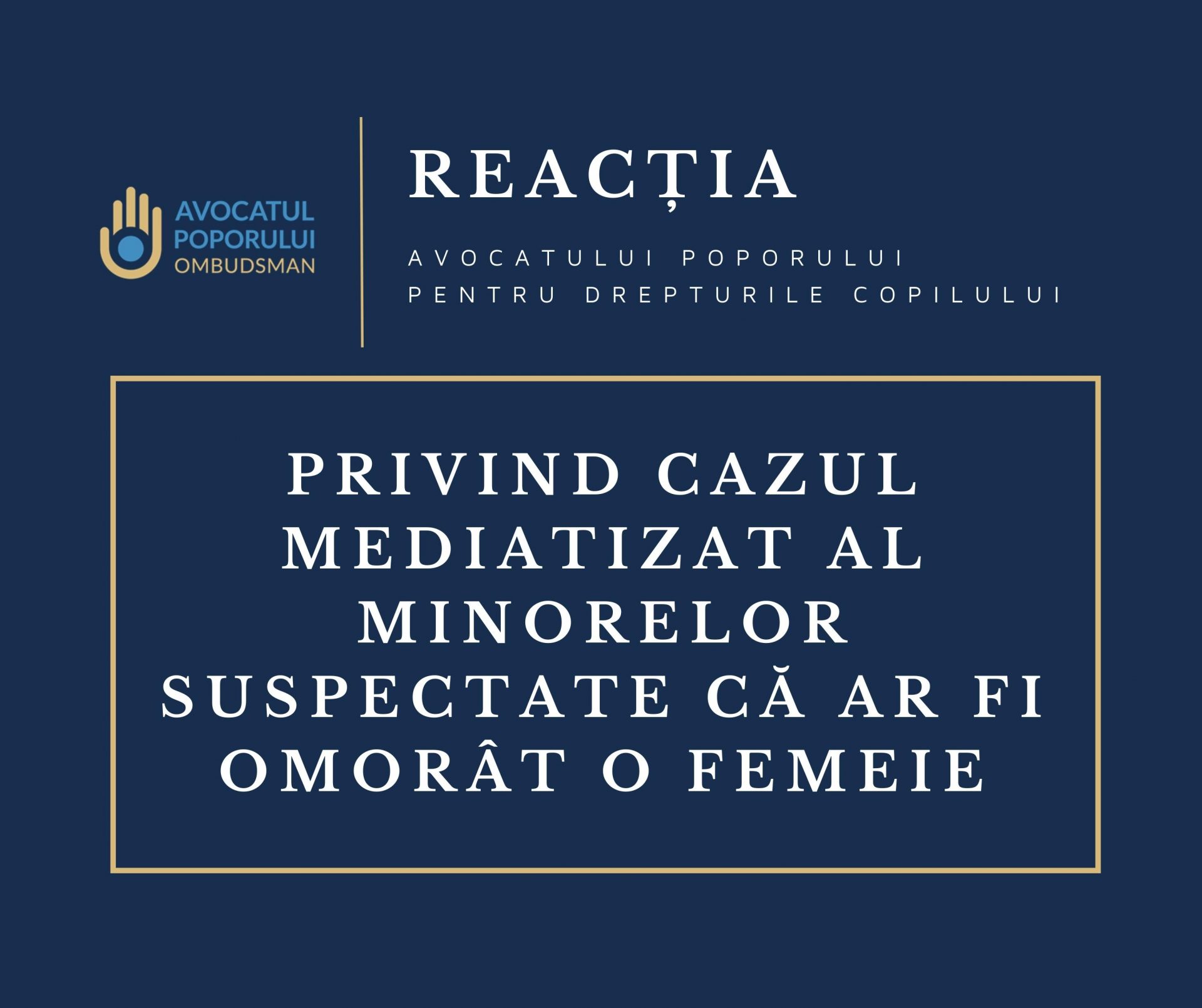 Reacția Ombudsmanului Copilului la cazul mediatizat al minorelor suspectate că ar fi omorât o femeie