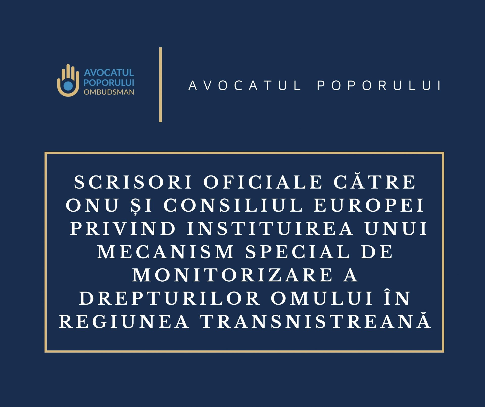 Avocatul Poporului a adresat scrisori oficiale Secretarului General al ONU și Comisarei pentru Drepturilor Omului din cadrul CoE privind instituirea unui mecanism special de monitorizare a drepturilor omului în regiunea transnistriană