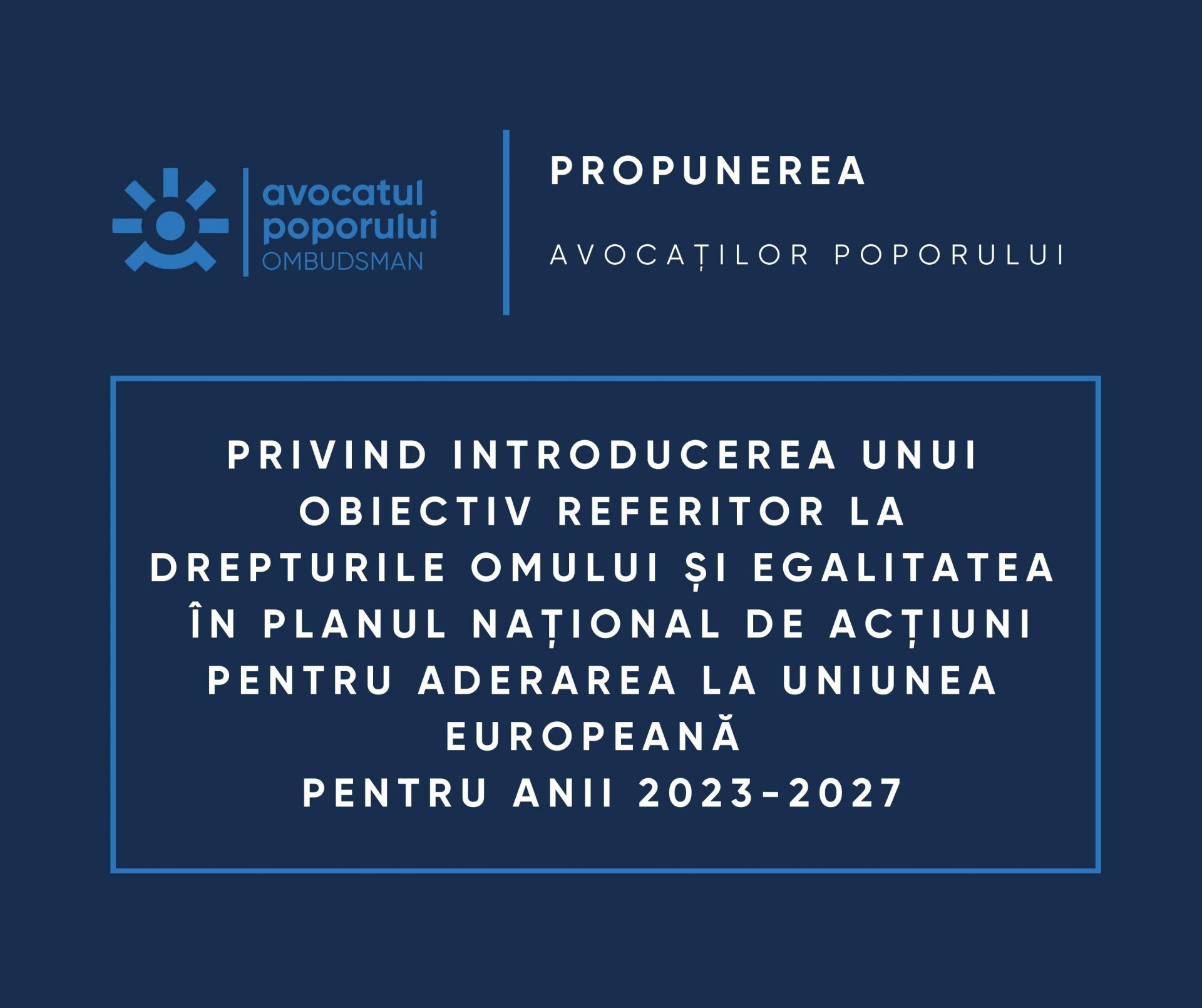 Avocații Poporului au înaintat propunerea ca Planul Național de Acțiuni pentru Aderarea la Uniunea Europeană pentru anii 2023-2027să conțină un obiectiv referitor la drepturile omului și egalitatea